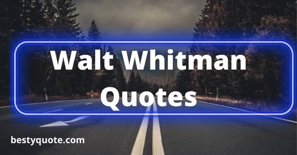 walt whitman quotes