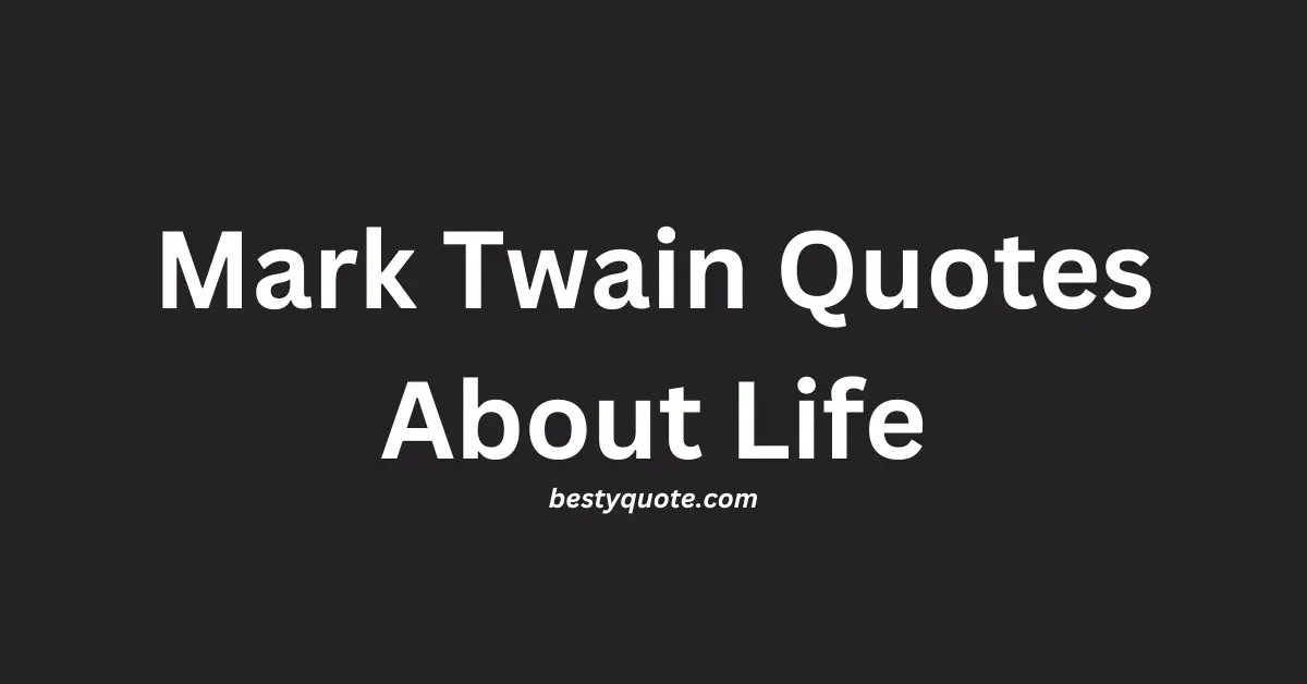 Mark Twain Quotes About Life