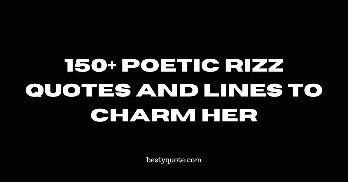 Poetic Rizz Quotes And Lines